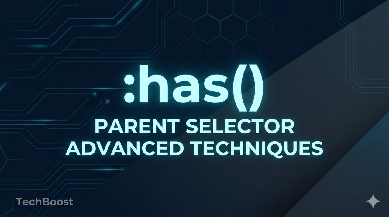 CSS :has()セレクタ高度なテクニック集 - 親要素セレクタで実現する次世代のスタイリング