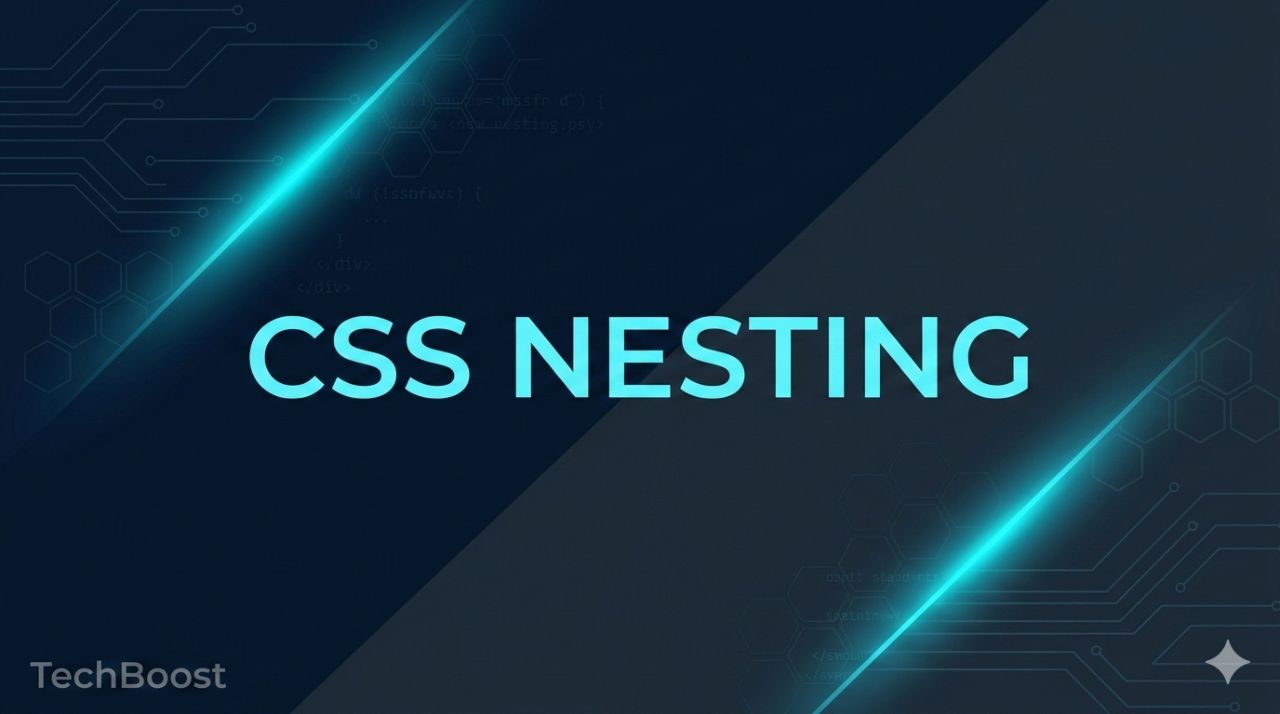CSSネスティング完全ガイド - ネイティブCSS Nesting、&セレクタ、@scope実践